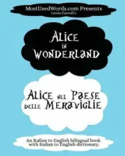 Alice in Wonderland - Alice nel Paese delle Meraviglie: (An Italian to English
