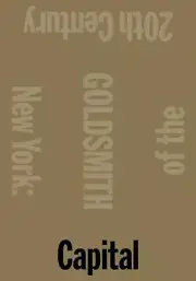 Capital: New York, Capital of the 20th Century by Kenneth Goldsmith (English) Pa