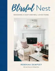Blissful Nest, A: Designing a Stylish and Well-Loved Home: Volume 2