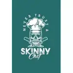 NEVER TRUST A SKINNY CHEF: COOL FUNNY ANIMATED SAYINGS DESIGN FOR CHEF NOTEBOOK COMPOSITION BOOK NOVELTY GIFT (6