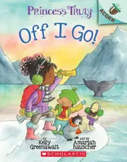 Off I Go!: An Acorn Book (Princess Truly #2)