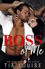 Boss of Me: An enemies-to-lovers, stand-alone romance. by Tia Louise (English) P