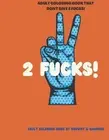 2 Fucks!: Adult Coloring Book by Browdy And Gammon Paperback Book