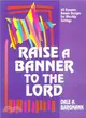 Raise a Banner to the Lord ― 60 Dynamic Banner Designs for Worship Settings