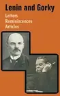 Lenin and Gorky: Letters - Reminiscences - Articles Vladimir I Lenin New Book