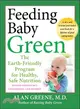 FEEDING BABY GREEN: THE EARTH-FRIENDLY PROGRAM FOR HEALTHY, SAFE NUTRITION DURING PREGNANCY, CHILDHOOD, AND BEYOND