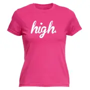 High - Funny Novelty Womens T-Shirt T Shirt Tshirt