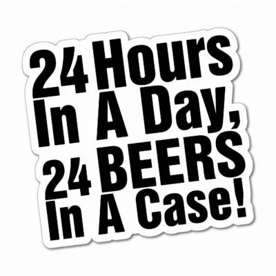 24 HOURS IN A DAY Sticker Aussie Car Flag 4x4 Funny Ute