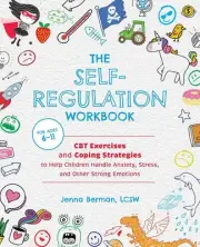 The Self-Regulation Workbook for Kids: CBT Exercises and Coping Strategies to He