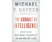 The Assault On Intelligence by Michael V. Hayden