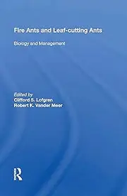 Fire Ants And Leaf-cutting Ants: Biology and Management