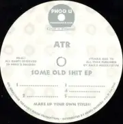 ATR - Some Old Shit EP (12")