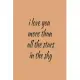 I love you more than all the stars in the sky: 110 Lined pages, Love Journal Gift For Someone You Love, Valentine’’s Day Proposal Gift