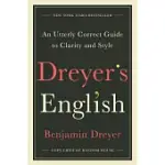 DREYER’S ENGLISH: AN UTTERLY CORRECT GUIDE TO CLARITY AND STYLE
