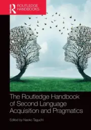 The Routledge Handbook of Second Language Acquisition and Pragmatics (The