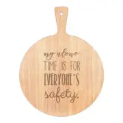 My Alone Time Is For Everyone's Safety Pizza Board Paddle Wooden Funny