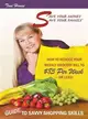 Save Your Money, Save Your Family Tm Guide to Savvy Shopping Skills ─ How to Reduce Your Weekly Grocery Bill to $85 Per Week--or Less!