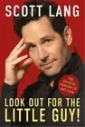 Scott Lang Marvel Avengers Ant-Man: Look Out for the Little Guy (Hardback)