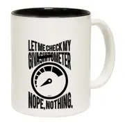 Let Me Check My Giveas Tometer Mug Cup