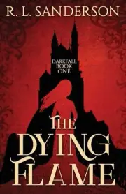 The Dying Flame (Darkfall) R. L. Sanderson Paperback Book