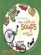 The Soup Peddler's Slow & Difficult Soups: Recipes And Reveries