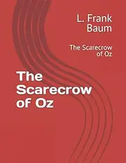 The Scarecrow of Oz: The Scarecrow of Oz