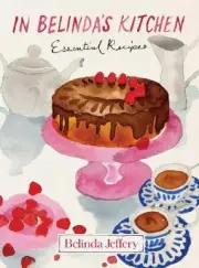 In Belinda's Kitchen: Essential Recipes by Belinda Jeffery [Hardback]
