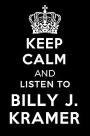 Keep Calm and Listen To Billy J Kramer: Lined Journal Notebook Birthday Gift for Billy J Kramer Lovers: (Composition Book Journal) (6x 9 inches)