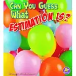 CAN YOU GUESS WHAT ESTIMATION IS?