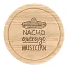 Nacho Average Musician Round Chopping Cheese Board Worlds Best Music Awesome