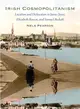 Irish Cosmopolitanism ─ Location and Dislocation in James Joyce, Elizabeth Bowen, and Samuel Beckett