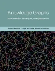 Knowledge Graphs: Fundamentals, Techniques, and Applications by Mayank Kejriwal