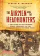 The Airmen and the Headhunters ─ A True Story of Lost Soldiers, Heroic Tribesmen and the Unlikeliest Rescue of World War II