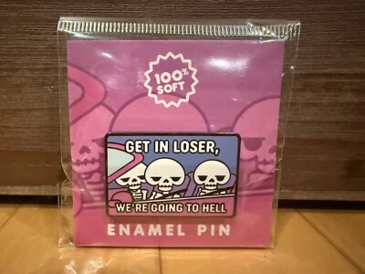 New 100% Soft Get in Loser We're Going to Hell Skeleton Enamel Pin Mean Girls