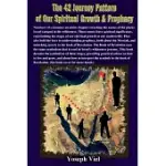 THE 42 JOURNEYS OF OUR SPIRITUAL GROWTH AND PROPHECY