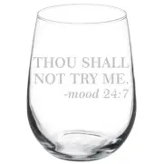 Thou Shall Not Try Me Funny Moody Stemmed / Stemless Wine Glass