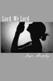 Lord, My Lord by Jaye Murphy (English) Paperback Book