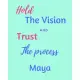 Hold The Vision and Trust The Process Maya’’s: 2020 New Year Planner Goal Journal Gift for Maya / Notebook / Diary / Unique Greeting Card Alternative