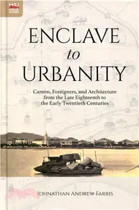 在飛比找三民網路書店優惠-Enclave to Urbanity：Canton, Fo