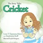 The Story Teller Cricket by Licet Y. Espinosa Marti Paperback Book