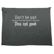 Dont Be Sad Das Not Good - Funny Novelty Soft Sport Microfiber Towel