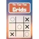 Tic-Tac-Toe Grids: Blank Tic Tac Toe Games (For Kids and Adults)