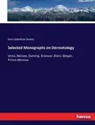 Selected Monographs on Dermatology: Unna, Neilsen, Duhring, Bronson, Blanc, Berg