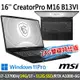 msi微星 CreatorPro M16 B13VI-1428TW 16吋創作者筆電(i7-13700H/24G/1T SSD+512G SSD/RTX A1000-6G/W11P-24G雙碟特仕版)