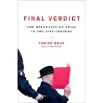 FINAL VERDICT: THE HOLOCAUST ON TRIAL IN THE 21ST CENTURY