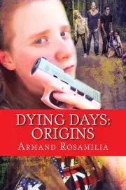 Dying Days: Origins by Armand Rosamilia (English) Paperback Book