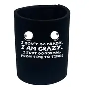 Dont Go Crazy - Funny Novelty Stubby Holder