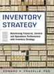 Inventory Strategy ─ Maximizing Financial, Service, and Operations Performance With Inventory Strategy