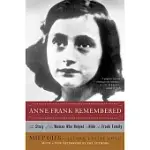 ANNE FRANK REMEMBERED: THE STORY OF THE WOMAN WHO HELPED TO HIDE THE FRANK FAMILY