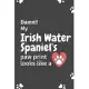 Damn!! my Irish Water Spaniel’’s paw print looks like a: For Irish Water Spaniel Dog fans